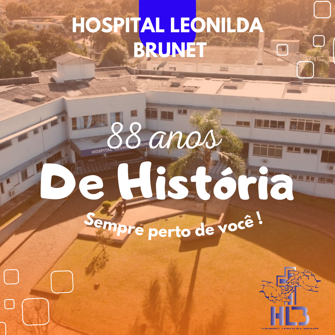 Hospital Leonilda Brunet comemora 88 anos de História. 1 88 Anos HLB
